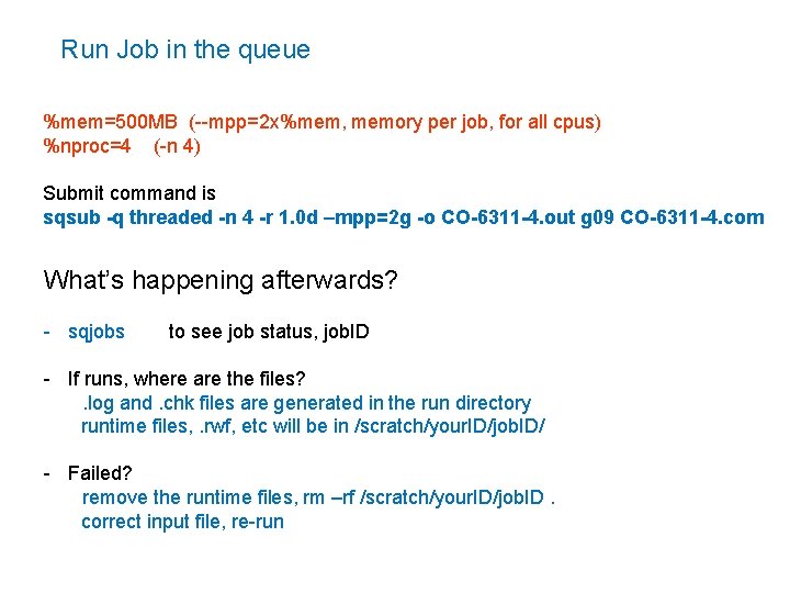 Run Job in the queue %mem=500 MB (--mpp=2 x%mem, memory per job, for all