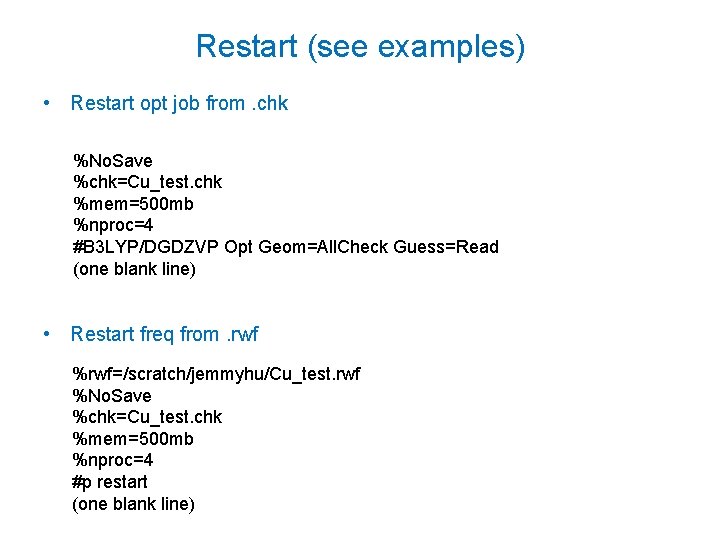 Restart (see examples) • Restart opt job from. chk %No. Save %chk=Cu_test. chk %mem=500