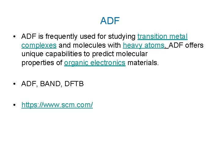 ADF • ADF is frequently used for studying transition metal complexes and molecules with