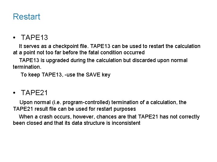 Restart • TAPE 13 It serves as a checkpoint file. TAPE 13 can be