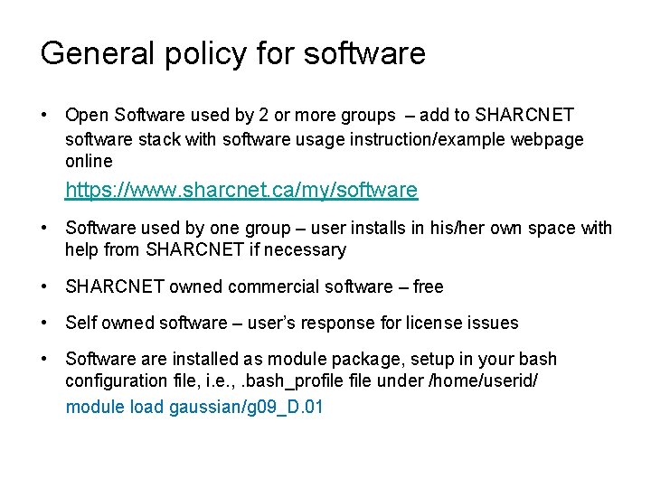 General policy for software • Open Software used by 2 or more groups –
