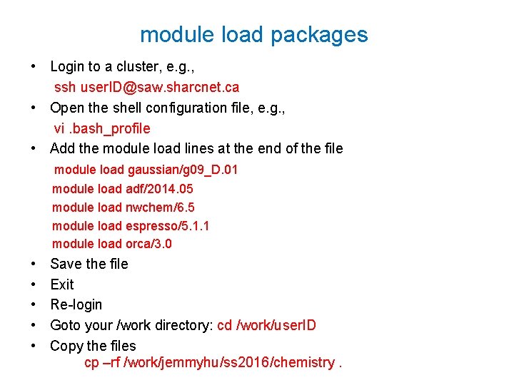 module load packages • Login to a cluster, e. g. , ssh user. ID@saw.