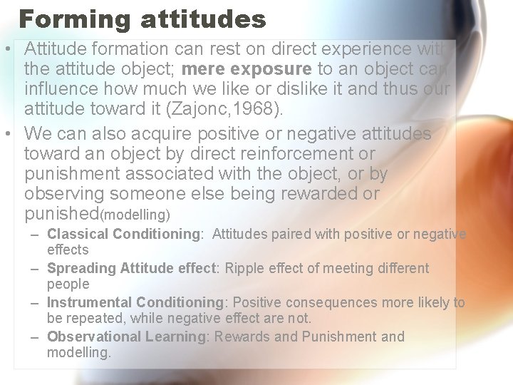 Forming attitudes • Attitude formation can rest on direct experience with the attitude object;