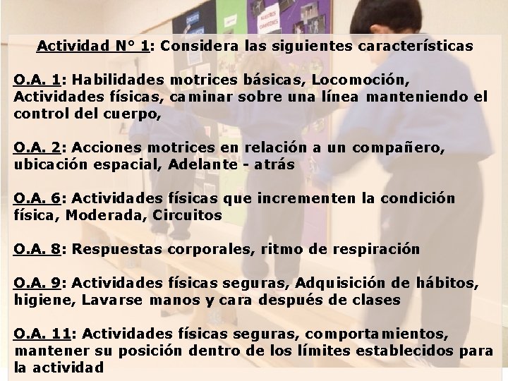 Actividad N° 1: Considera las siguientes características O. A. 1: Habilidades motrices básicas, Locomoción,