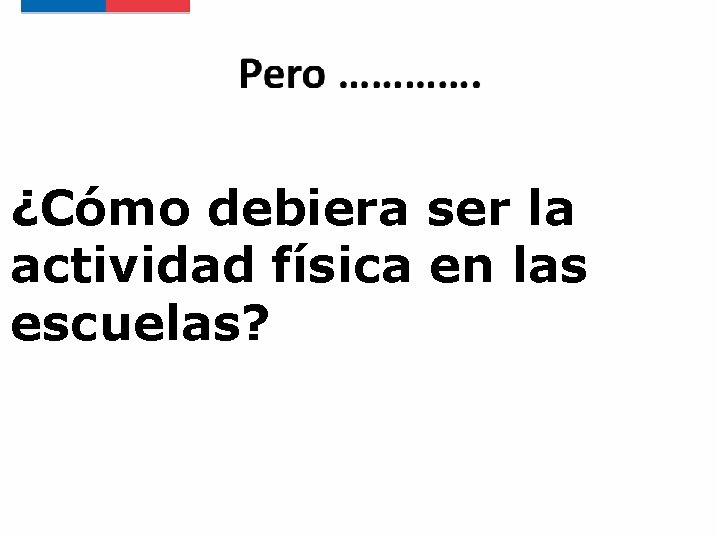 ¿Cómo debiera ser la actividad física en las escuelas? 
