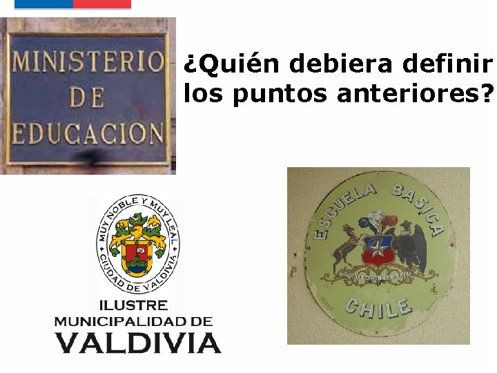 ¿Quién debiera definir los puntos anteriores? 