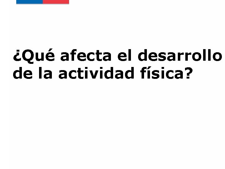 ¿Qué afecta el desarrollo de la actividad física? 