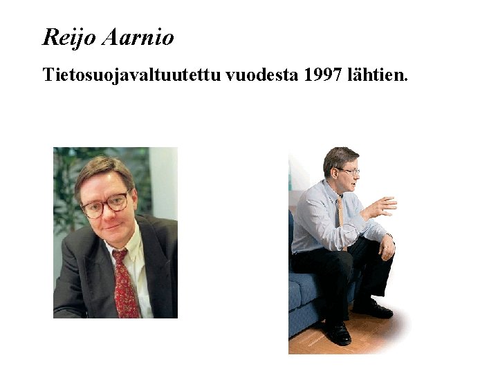 Reijo Aarnio Tietosuojavaltuutettu vuodesta 1997 lähtien. 