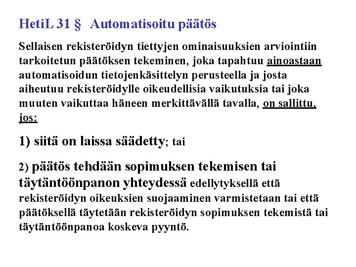 Heti. L 31 § Automatisoitu päätös Sellaisen rekisteröidyn tiettyjen ominaisuuksien arviointiin tarkoitetun päätöksen tekeminen,