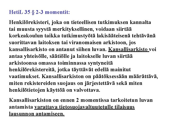 Heti. L 35 § 2 -3 momentit: Henkilörekisteri, joka on tieteellisen tutkimuksen kannalta tai