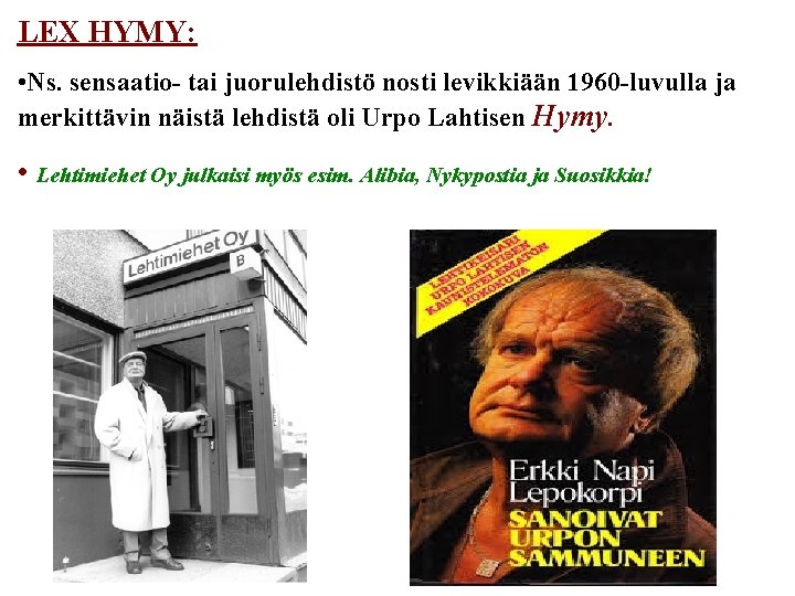 LEX HYMY: • Ns. sensaatio- tai juorulehdistö nosti levikkiään 1960 -luvulla ja merkittävin näistä