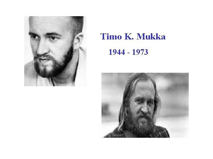 Timo K. Mukka 1944 - 1973 