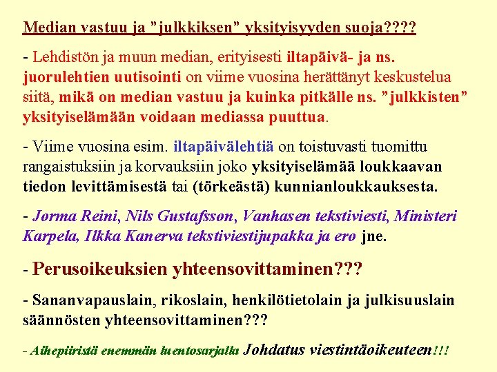 Median vastuu ja ”julkkiksen” yksityisyyden suoja? ? - Lehdistön ja muun median, erityisesti iltapäivä-