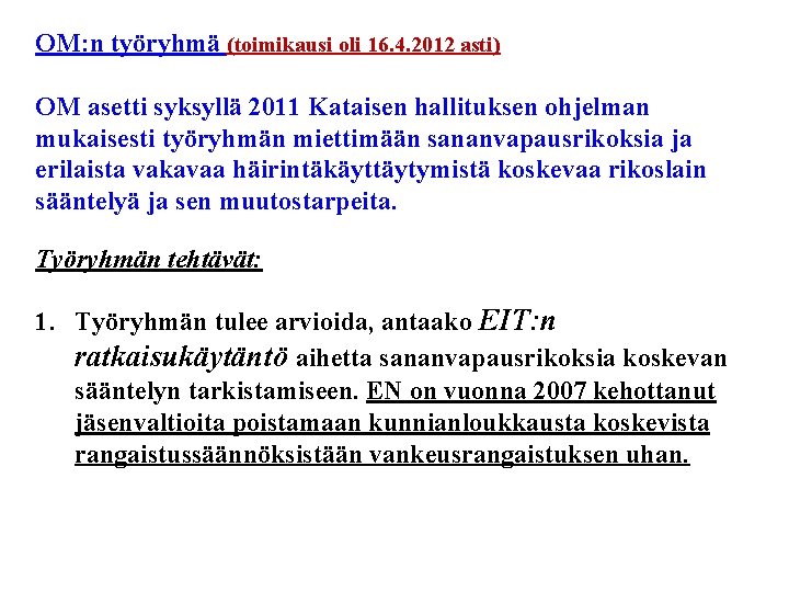 OM: n työryhmä (toimikausi oli 16. 4. 2012 asti) OM asetti syksyllä 2011 Kataisen