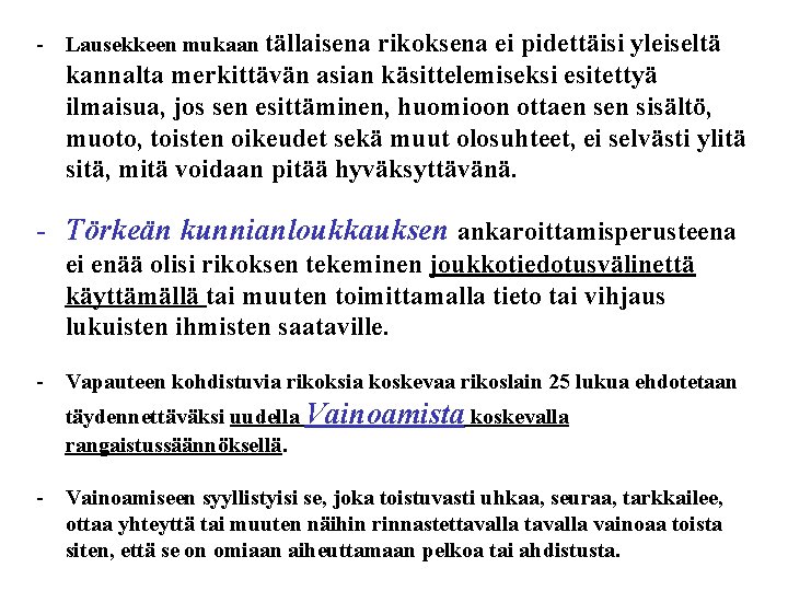 - Lausekkeen mukaan tällaisena rikoksena ei pidettäisi yleiseltä kannalta merkittävän asian käsittelemiseksi esitettyä ilmaisua,