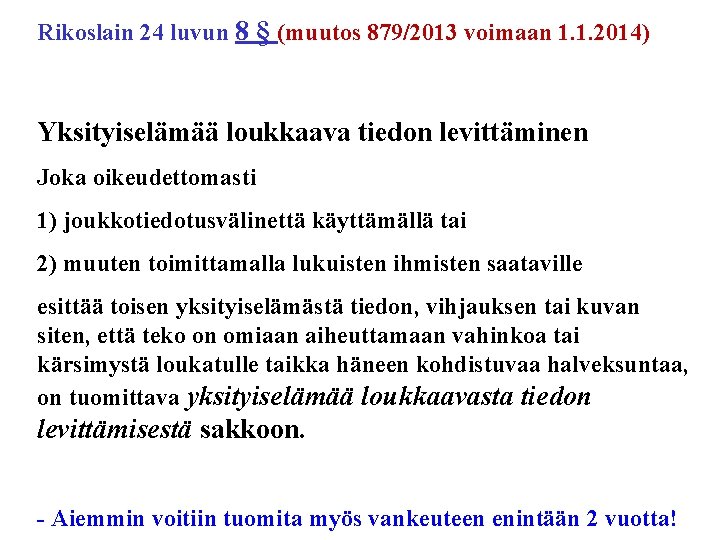 Rikoslain 24 luvun 8 § (muutos 879/2013 voimaan 1. 1. 2014) Yksityiselämää loukkaava tiedon