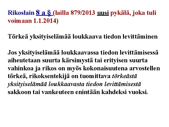 Rikoslain 8 a § (lailla 879/2013 uusi pykälä, joka tuli voimaan 1. 1. 2014)