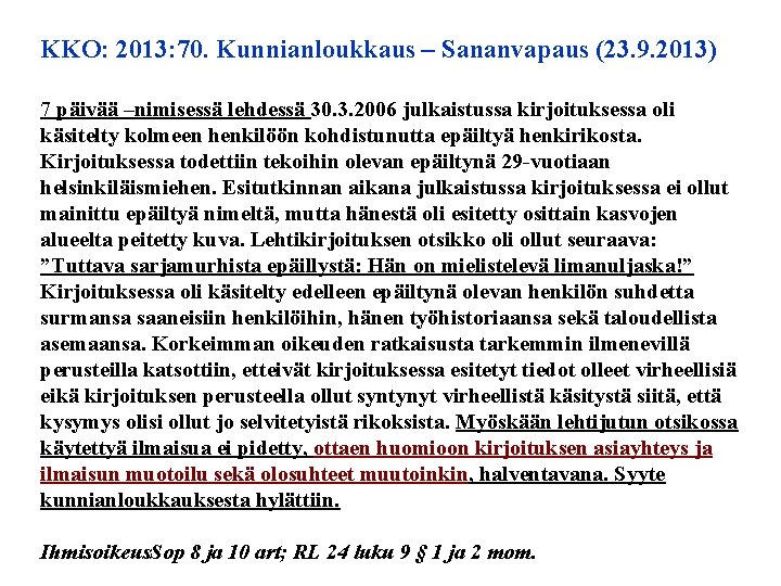 KKO: 2013: 70. Kunnianloukkaus – Sananvapaus (23. 9. 2013) 7 päivää –nimisessä lehdessä 30.