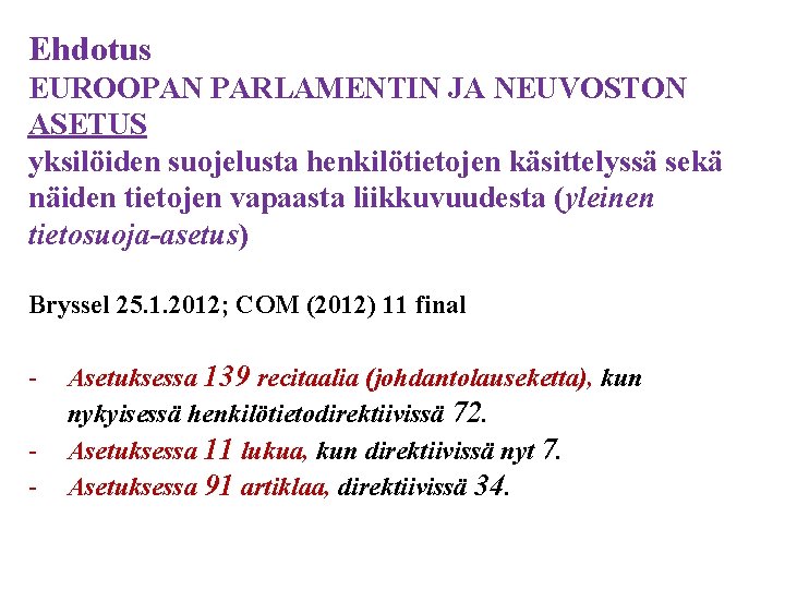 Ehdotus EUROOPAN PARLAMENTIN JA NEUVOSTON ASETUS yksilöiden suojelusta henkilötietojen käsittelyssä sekä näiden tietojen vapaasta