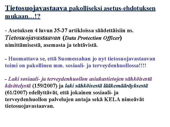 Tietosuojavastaava pakolliseksi asetus-ehdotuksen mukaan…!? - Asetuksen 4 luvun 35 -37 artikloissa säädettäisiin ns. Tietosuojavastaavan