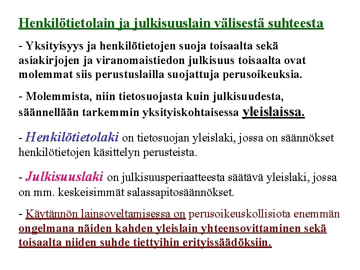 Henkilötietolain ja julkisuuslain välisestä suhteesta - Yksityisyys ja henkilötietojen suoja toisaalta sekä asiakirjojen ja