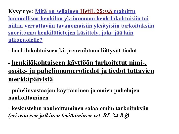 Kysymys: Mitä on sellainen Heti. L 2§: ssä mainittu luonnollisen henkilön yksinomaan henkilökohtaisiin tai