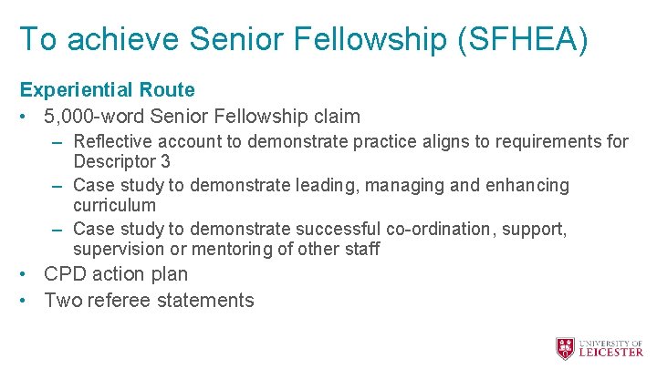 To achieve Senior Fellowship (SFHEA) Experiential Route • 5, 000 -word Senior Fellowship claim