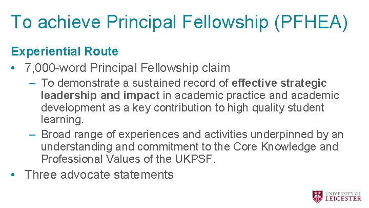 To achieve Principal Fellowship (PFHEA) Experiential Route • 7, 000 -word Principal Fellowship claim