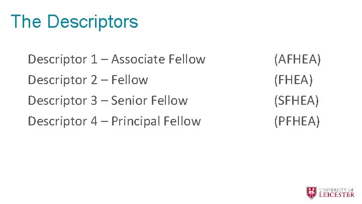 The Descriptors Descriptor 1 – Associate Fellow Descriptor 2 – Fellow Descriptor 3 –