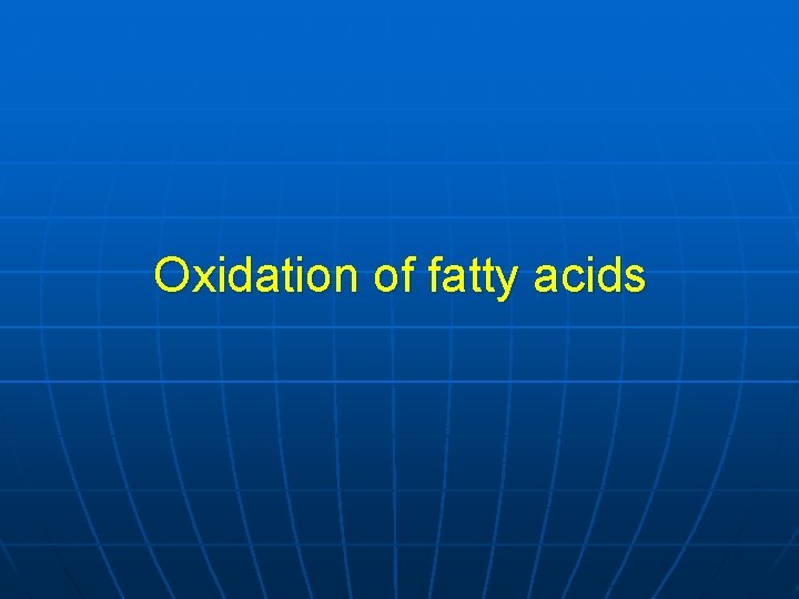 Oxidation of fatty acids 