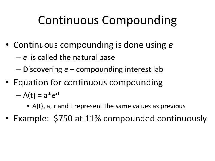 Continuous Compounding • Continuous compounding is done using e – e is called the