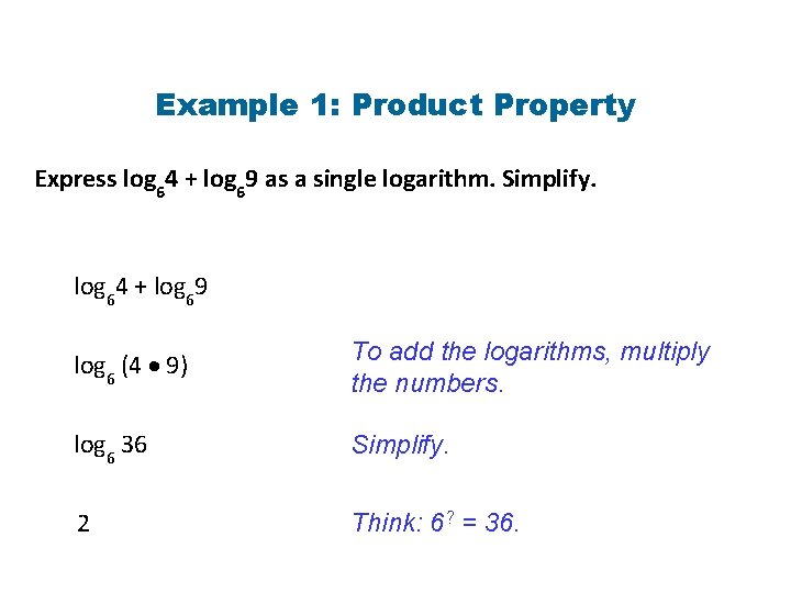 Example 1: Product Property Express log 64 + log 69 as a single logarithm.