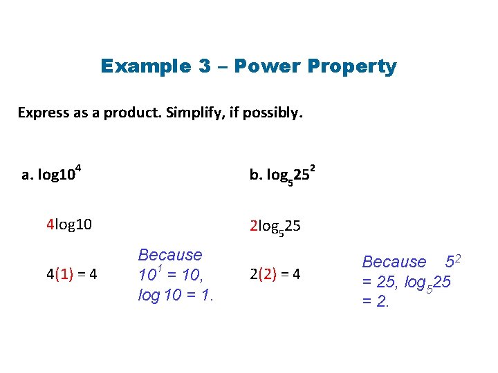 Example 3 – Power Property Express as a product. Simplify, if possibly. a. log