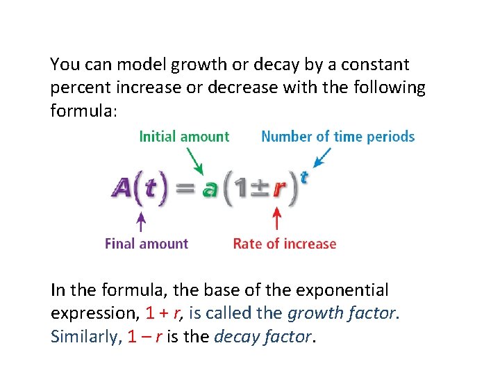 You can model growth or decay by a constant percent increase or decrease with