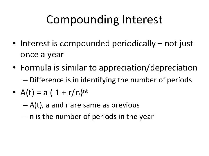 Compounding Interest • Interest is compounded periodically – not just once a year •