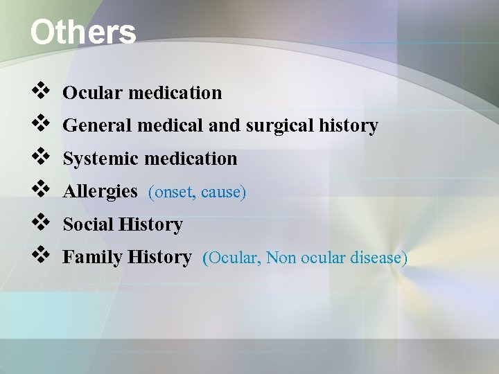 Others v v v Ocular medication General medical and surgical history Systemic medication Allergies