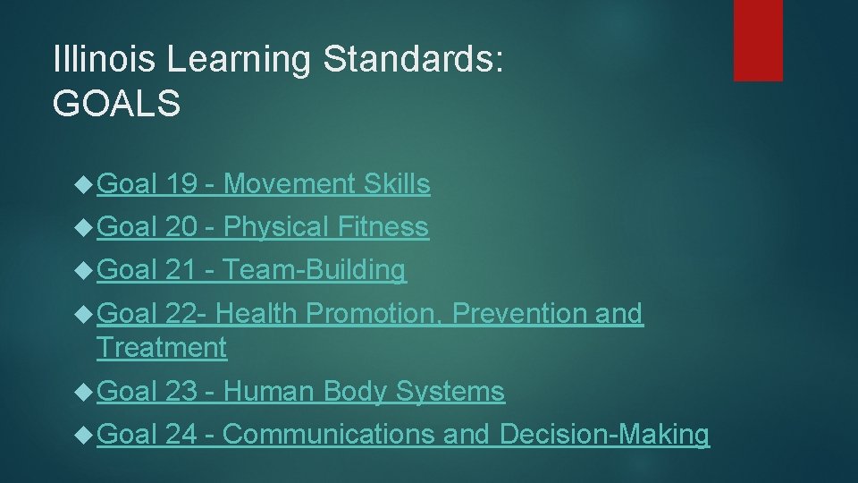 Illinois Learning Standards: GOALS Goal 19 - Movement Skills Goal 20 - Physical Fitness