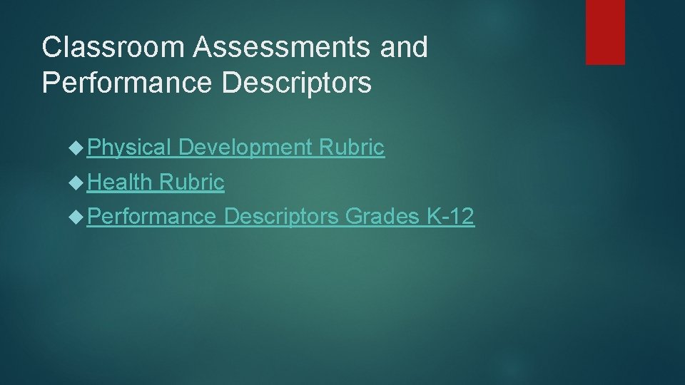 Classroom Assessments and Performance Descriptors Physical Development Rubric Health Rubric Performance Descriptors Grades K-12