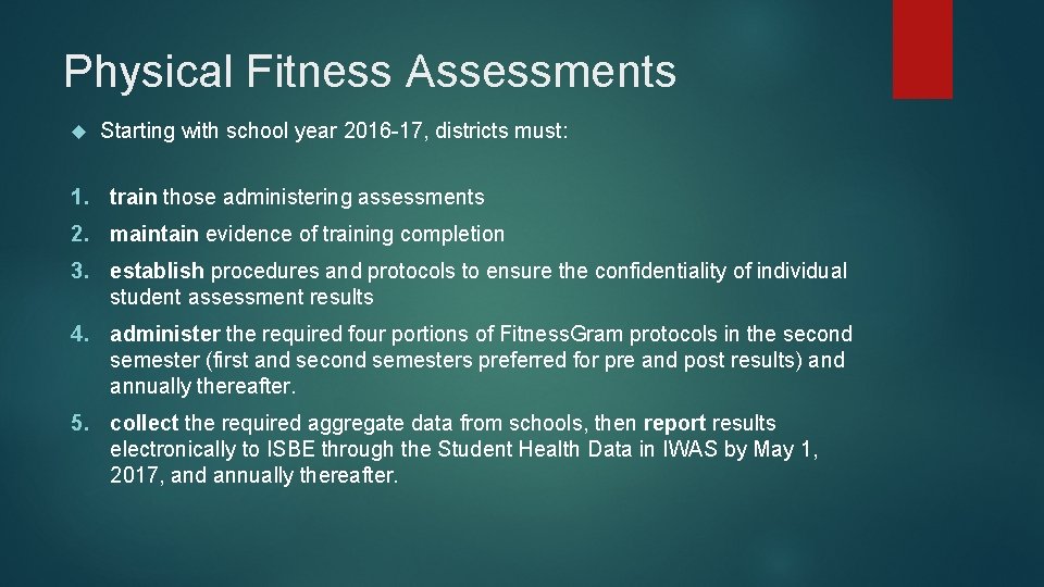 Physical Fitness Assessments Starting with school year 2016 -17, districts must: 1. train those