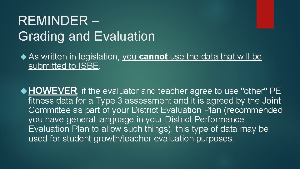 REMINDER – Grading and Evaluation As written in legislation, you cannot use the data