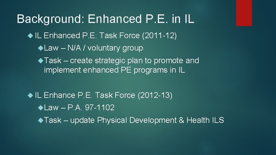 Background: Enhanced P. E. in IL Enhanced P. E. Task Force (2011 -12) Law