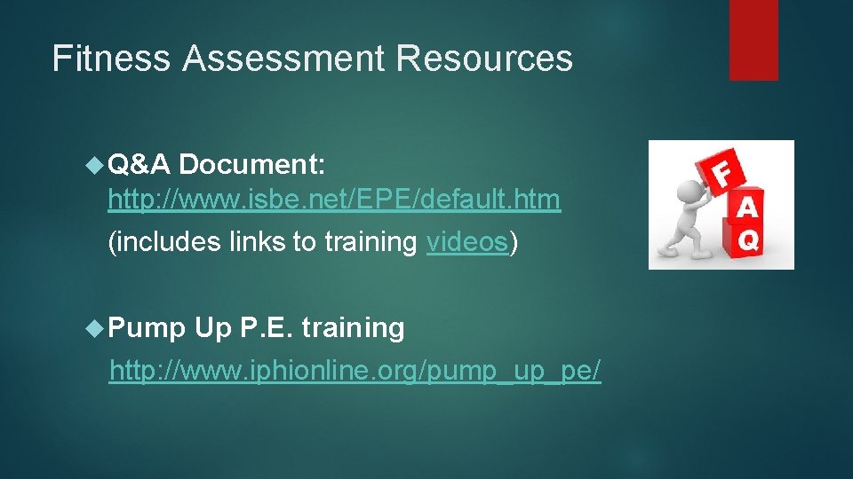 Fitness Assessment Resources Q&A Document: http: //www. isbe. net/EPE/default. htm (includes links to training
