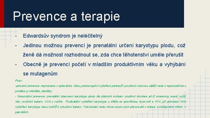 Prevence a terapie - Edwardsův syndrom je neléčitelný - Jedinou možnou prevencí je prenatální