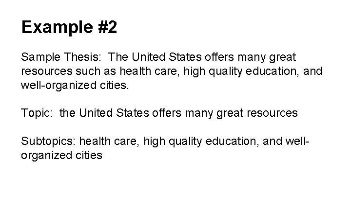 Example #2 Sample Thesis: The United States offers many great resources such as health