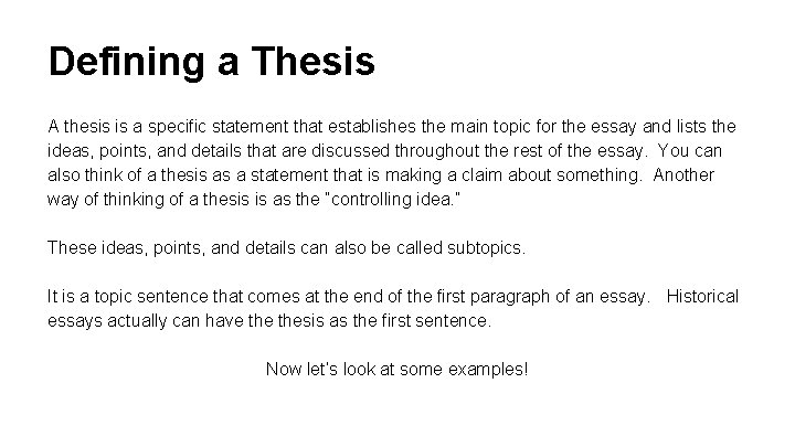 Defining a Thesis A thesis is a specific statement that establishes the main topic