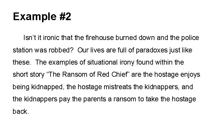 Example #2 Isn’t it ironic that the firehouse burned down and the police station