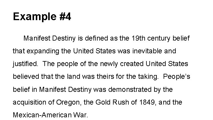 Example #4 Manifest Destiny is defined as the 19 th century belief that expanding