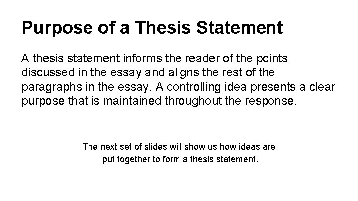 Purpose of a Thesis Statement A thesis statement informs the reader of the points