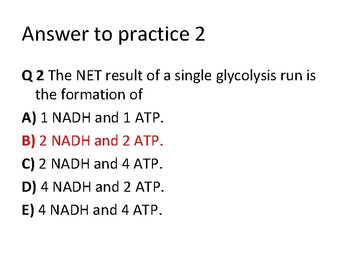 Answer to practice 2 Q 2 The NET result of a single glycolysis run