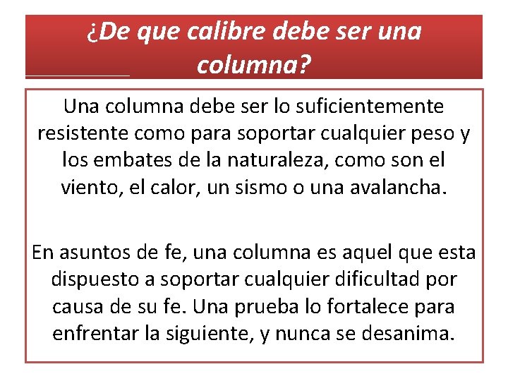 ¿De que calibre debe ser una columna? Una columna debe ser lo suficientemente resistente